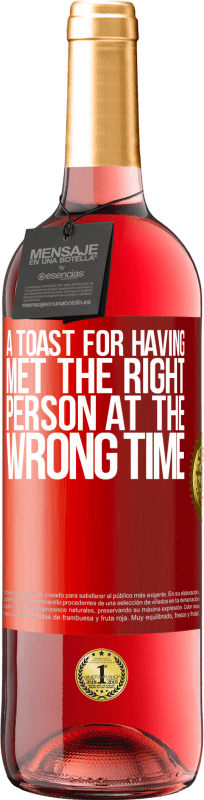 29,95 € 免费送货 | 桃红葡萄酒 ROSÉ版 在错误的时间遇到合适的人的祝酒词 红色标签. 可自定义的标签 青年酒 收成 2025 Tempranillo