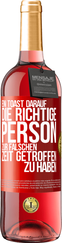 29,95 € Kostenloser Versand | Roséwein ROSÉ Ausgabe Ein Toast darauf, die richtige Person zur falschen Zeit getroffen zu haben Rote Markierung. Anpassbares Etikett Junger Wein Ernte 2024 Tempranillo