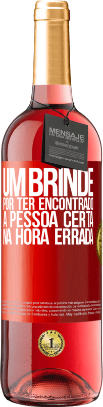 29,95 € Envio grátis | Vinho rosé Edição ROSÉ Um brinde por ter encontrado a pessoa certa na hora errada Etiqueta Vermelha. Etiqueta personalizável Vinho jovem Colheita 2024 Tempranillo