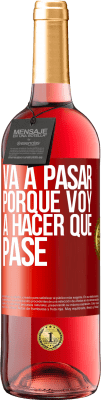 29,95 € Envío gratis | Vino Rosado Edición ROSÉ Va a pasar porque voy a hacer que pase Etiqueta Roja. Etiqueta personalizable Vino joven Cosecha 2025 Tempranillo
