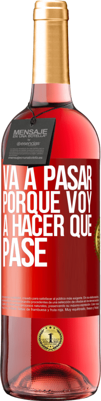 29,95 € Envío gratis | Vino Rosado Edición ROSÉ Va a pasar porque voy a hacer que pase Etiqueta Roja. Etiqueta personalizable Vino joven Cosecha 2025 Tempranillo