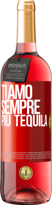 29,95 € Spedizione Gratuita | Vino rosato Edizione ROSÉ Ti amo sempre più tequila Etichetta Rossa. Etichetta personalizzabile Vino giovane Raccogliere 2024 Tempranillo