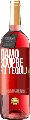29,95 € Spedizione Gratuita | Vino rosato Edizione ROSÉ Ti amo sempre più tequila Etichetta Rossa. Etichetta personalizzabile Vino giovane Raccogliere 2025 Tempranillo