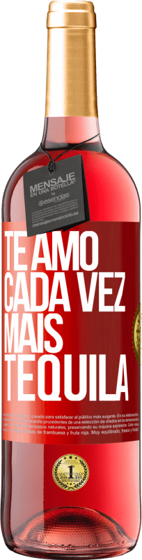 29,95 € Envio grátis | Vinho rosé Edição ROSÉ Te amo cada vez mais tequila Etiqueta Vermelha. Etiqueta personalizável Vinho jovem Colheita 2025 Tempranillo