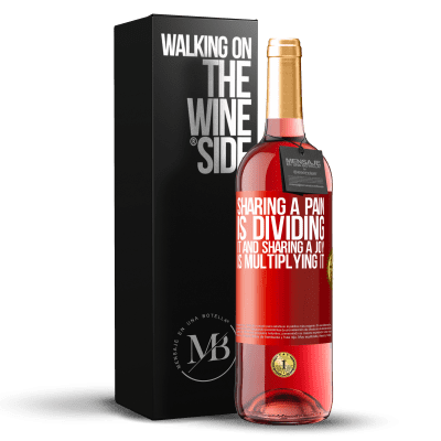 «Sharing a pain is dividing it and sharing a joy is multiplying it» ROSÉ Edition