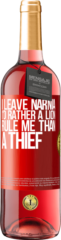 29,95 € Free Shipping | Rosé Wine ROSÉ Edition I leave Narnia. I'd rather a lion rule me than a thief Red Label. Customizable label Young wine Harvest 2023 Tempranillo