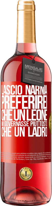 29,95 € Spedizione Gratuita | Vino rosato Edizione ROSÉ Lascio Narnia. Preferirei che un leone mi governasse piuttosto che un ladro Etichetta Rossa. Etichetta personalizzabile Vino giovane Raccogliere 2024 Tempranillo