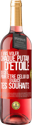 29,95 € Envoi gratuit | Vin rosé Édition ROSÉ Je vais voler chaque putain d'étoile du ciel pour être celui qui exauce tes souhaits Étiquette Rouge. Étiquette personnalisable Vin jeune Récolte 2025 Tempranillo