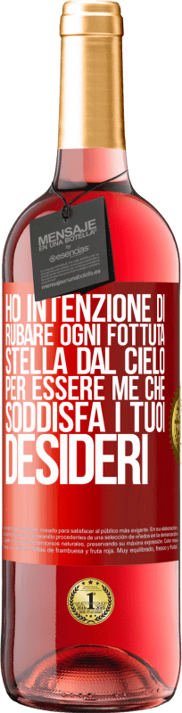 29,95 € Spedizione Gratuita | Vino rosato Edizione ROSÉ Ho intenzione di rubare ogni fottuta stella dal cielo per essere me che soddisfa i tuoi desideri Etichetta Rossa. Etichetta personalizzabile Vino giovane Raccogliere 2024 Tempranillo