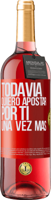 29,95 € Envío gratis | Vino Rosado Edición ROSÉ Todavía quiero apostar por ti una vez más Etiqueta Roja. Etiqueta personalizable Vino joven Cosecha 2023 Tempranillo