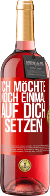 29,95 € Kostenloser Versand | Roséwein ROSÉ Ausgabe Ich möchte noch einmal auf dich setzen Rote Markierung. Anpassbares Etikett Junger Wein Ernte 2023 Tempranillo