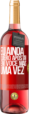 29,95 € Envio grátis | Vinho rosé Edição ROSÉ Eu ainda quero apostar em você mais uma vez Etiqueta Vermelha. Etiqueta personalizável Vinho jovem Colheita 2023 Tempranillo