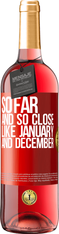 29,95 € Free Shipping | Rosé Wine ROSÉ Edition So far and so close, like January and December Red Label. Customizable label Young wine Harvest 2025 Tempranillo