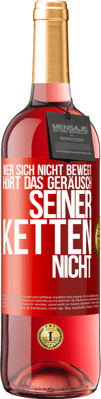 29,95 € Kostenloser Versand | Roséwein ROSÉ Ausgabe Wer sich nicht bewegt, hört das Geräusch seiner Ketten nicht Rote Markierung. Anpassbares Etikett Junger Wein Ernte 2024 Tempranillo