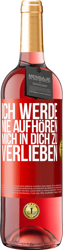 29,95 € Kostenloser Versand | Roséwein ROSÉ Ausgabe Ich werde nie aufhören, mich in dich zu verlieben Rote Markierung. Anpassbares Etikett Junger Wein Ernte 2024 Tempranillo