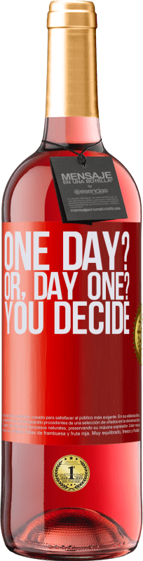 29,95 € Envío gratis | Vino Rosado Edición ROSÉ One day? Or, day one? You decide Etiqueta Roja. Etiqueta personalizable Vino joven Cosecha 2023 Tempranillo