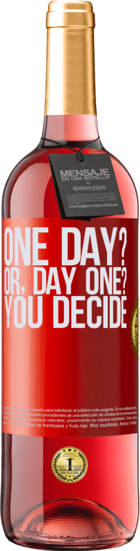 29,95 € Envío gratis | Vino Rosado Edición ROSÉ One day? Or, day one? You decide Etiqueta Roja. Etiqueta personalizable Vino joven Cosecha 2024 Tempranillo