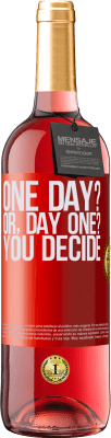 29,95 € Kostenloser Versand | Roséwein ROSÉ Ausgabe One day? Or, day one? You decide Rote Markierung. Anpassbares Etikett Junger Wein Ernte 2024 Tempranillo