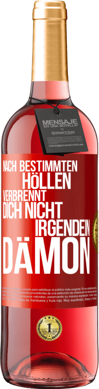 29,95 € Kostenloser Versand | Roséwein ROSÉ Ausgabe Nach bestimmten Höllen verbrennt dich nicht irgendein Dämon Rote Markierung. Anpassbares Etikett Junger Wein Ernte 2024 Tempranillo