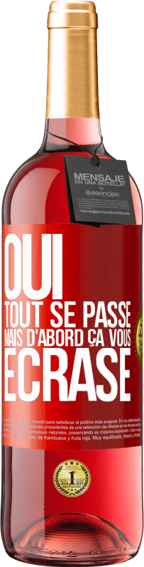 29,95 € Envoi gratuit | Vin rosé Édition ROSÉ Oui, tout se passe. Mais d'abord ça vous écrase Étiquette Rouge. Étiquette personnalisable Vin jeune Récolte 2024 Tempranillo