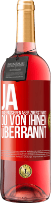 29,95 € Kostenloser Versand | Roséwein ROSÉ Ausgabe Ja, Dinge passieren. Aber zuerst wirst du von ihnen überrannt Rote Markierung. Anpassbares Etikett Junger Wein Ernte 2023 Tempranillo