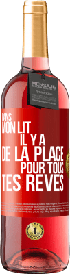 29,95 € Envoi gratuit | Vin rosé Édition ROSÉ Dans mon lit il y a de la place pour tous tes rêves Étiquette Rouge. Étiquette personnalisable Vin jeune Récolte 2024 Tempranillo