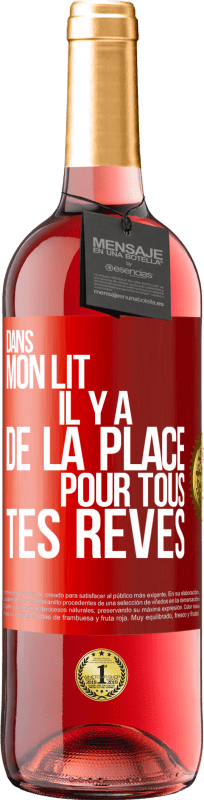 29,95 € Envoi gratuit | Vin rosé Édition ROSÉ Dans mon lit il y a de la place pour tous tes rêves Étiquette Rouge. Étiquette personnalisable Vin jeune Récolte 2025 Tempranillo