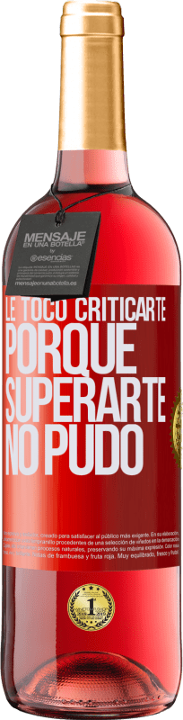 29,95 € Envío gratis | Vino Rosado Edición ROSÉ Le tocó criticarte, porque superarte no pudo Etiqueta Roja. Etiqueta personalizable Vino joven Cosecha 2024 Tempranillo