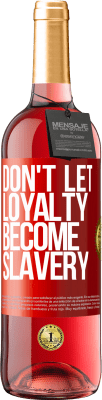 29,95 € Free Shipping | Rosé Wine ROSÉ Edition Don't let loyalty become slavery Red Label. Customizable label Young wine Harvest 2023 Tempranillo