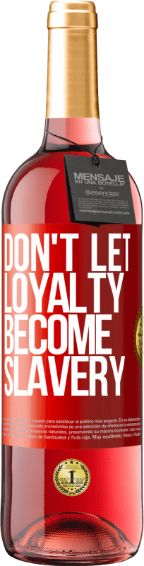 29,95 € Free Shipping | Rosé Wine ROSÉ Edition Don't let loyalty become slavery Red Label. Customizable label Young wine Harvest 2024 Tempranillo