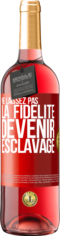 29,95 € Envoi gratuit | Vin rosé Édition ROSÉ Ne laissez pas la fidélité devenir esclavage Étiquette Rouge. Étiquette personnalisable Vin jeune Récolte 2024 Tempranillo