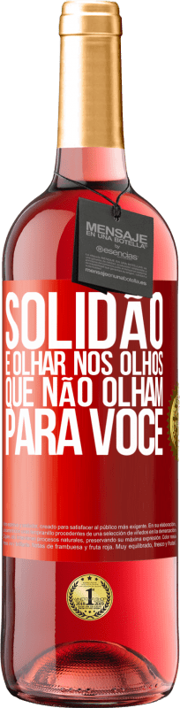 29,95 € Envio grátis | Vinho rosé Edição ROSÉ Solidão é olhar nos olhos que não olham para você Etiqueta Vermelha. Etiqueta personalizável Vinho jovem Colheita 2024 Tempranillo