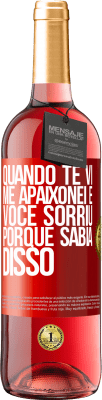 29,95 € Envio grátis | Vinho rosé Edição ROSÉ Quando te vi me apaixonei e você sorriu porque sabia disso Etiqueta Vermelha. Etiqueta personalizável Vinho jovem Colheita 2025 Tempranillo