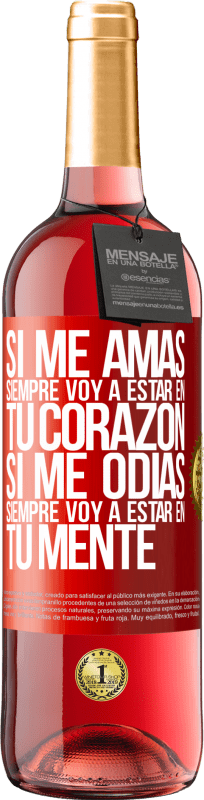29,95 € Envío gratis | Vino Rosado Edición ROSÉ Si me amas, siempre voy a estar en tu corazón. Si me odias, siempre voy a estar en tu mente Etiqueta Roja. Etiqueta personalizable Vino joven Cosecha 2025 Tempranillo
