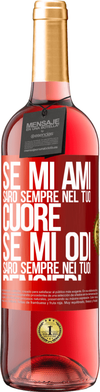 29,95 € Spedizione Gratuita | Vino rosato Edizione ROSÉ Se mi ami, sarò sempre nel tuo cuore. Se mi odi, sarò sempre nei tuoi pensieri Etichetta Rossa. Etichetta personalizzabile Vino giovane Raccogliere 2024 Tempranillo