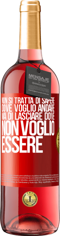 29,95 € Spedizione Gratuita | Vino rosato Edizione ROSÉ Non si tratta di sapere dove voglio andare, ma di lasciare dove non voglio essere Etichetta Rossa. Etichetta personalizzabile Vino giovane Raccogliere 2024 Tempranillo