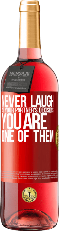 29,95 € Free Shipping | Rosé Wine ROSÉ Edition Never laugh at your partner's decisions. You are one of them Red Label. Customizable label Young wine Harvest 2023 Tempranillo