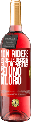 29,95 € Spedizione Gratuita | Vino rosato Edizione ROSÉ Non ridere mai delle decisioni del tuo partner. Sei uno di loro Etichetta Rossa. Etichetta personalizzabile Vino giovane Raccogliere 2024 Tempranillo