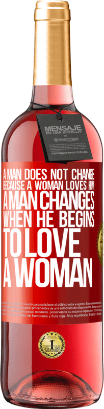 29,95 € 免费送货 | 桃红葡萄酒 ROSÉ版 男人不会因为女人爱他而改变。一个男人开始爱一个女人时就会改变 红色标签. 可自定义的标签 青年酒 收成 2023 Tempranillo