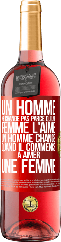 29,95 € Envoi gratuit | Vin rosé Édition ROSÉ Un homme ne change pas parce qu'une femme l'aime. Un homme change quand il commence à aimer une femme Étiquette Rouge. Étiquette personnalisable Vin jeune Récolte 2024 Tempranillo