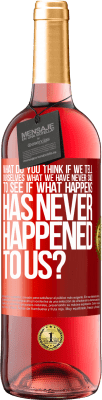 29,95 € Free Shipping | Rosé Wine ROSÉ Edition what do you think if we tell ourselves what we have never said, to see if what happens has never happened to us? Red Label. Customizable label Young wine Harvest 2024 Tempranillo