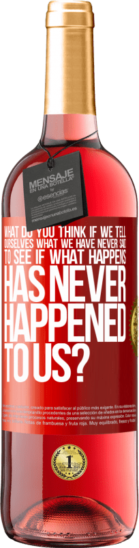 29,95 € Free Shipping | Rosé Wine ROSÉ Edition what do you think if we tell ourselves what we have never said, to see if what happens has never happened to us? Red Label. Customizable label Young wine Harvest 2024 Tempranillo