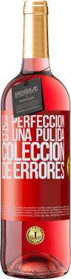 29,95 € Envío gratis | Vino Rosado Edición ROSÉ La perfección es una pulida colección de errores Etiqueta Roja. Etiqueta personalizable Vino joven Cosecha 2025 Tempranillo