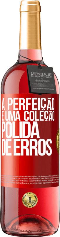 29,95 € Envio grátis | Vinho rosé Edição ROSÉ A perfeição é uma coleção polida de erros Etiqueta Vermelha. Etiqueta personalizável Vinho jovem Colheita 2024 Tempranillo