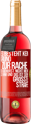 29,95 € Kostenloser Versand | Roséwein ROSÉ Ausgabe Es besteht kein Grund zur Rache. Du gehörst nicht mehr zu ihm und das ist seine größte Strafe Rote Markierung. Anpassbares Etikett Junger Wein Ernte 2024 Tempranillo