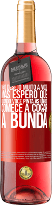 29,95 € Envio grátis | Vinho rosé Edição ROSÉ Não desejo muito a você, mas espero que, quando você pinta as unhas, comece a coçar a bunda Etiqueta Vermelha. Etiqueta personalizável Vinho jovem Colheita 2024 Tempranillo