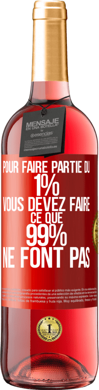 29,95 € Envoi gratuit | Vin rosé Édition ROSÉ Pour faire partie du 1% vous devez faire ce que 99% ne font pas Étiquette Rouge. Étiquette personnalisable Vin jeune Récolte 2024 Tempranillo