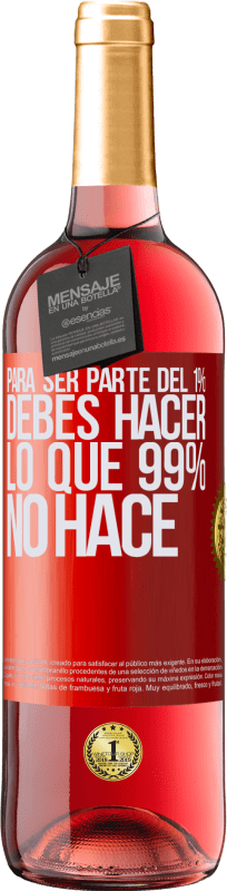 29,95 € Envío gratis | Vino Rosado Edición ROSÉ Para ser parte del 1% debes hacer lo que 99% no hace Etiqueta Roja. Etiqueta personalizable Vino joven Cosecha 2023 Tempranillo