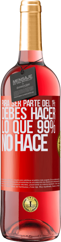 29,95 € Envío gratis | Vino Rosado Edición ROSÉ Para ser parte del 1% debes hacer lo que 99% no hace Etiqueta Roja. Etiqueta personalizable Vino joven Cosecha 2024 Tempranillo