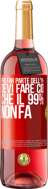 29,95 € Spedizione Gratuita | Vino rosato Edizione ROSÉ Per far parte dell'1% devi fare ciò che il 99% non fa Etichetta Rossa. Etichetta personalizzabile Vino giovane Raccogliere 2024 Tempranillo